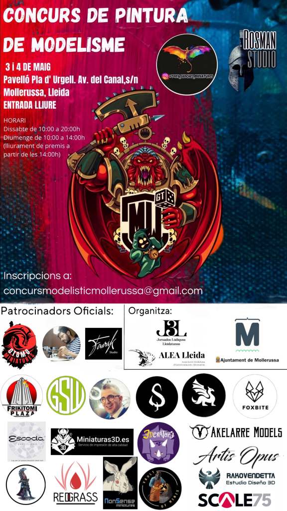 Cartell. Concurs de Pintura de Modelisme
3 i 4 de maig
Pavelló Pla d'Urgell. Av. del Canal S/N
Mollerussa, Lleida
ENTRADA LLIURE
Horari
Dissabte de 10:00 a 20:00h
Diumenge de 10:00 a 14:00h
(lliurament de premis a partir de les 14:00h)
Inscripcions a: concursmodelisticmollerussa@gmail.com